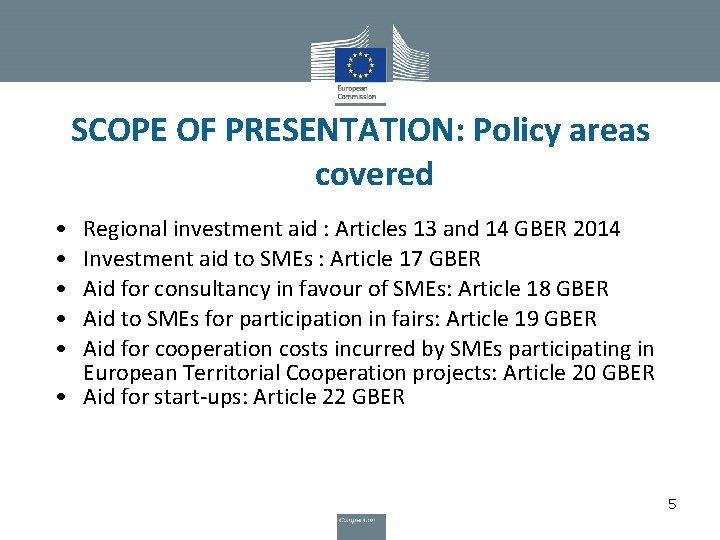 SCOPE OF PRESENTATION: Policy areas covered • • • Regional investment aid : Articles