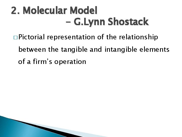 2. Molecular Model - G. Lynn Shostack � Pictorial representation of the relationship between