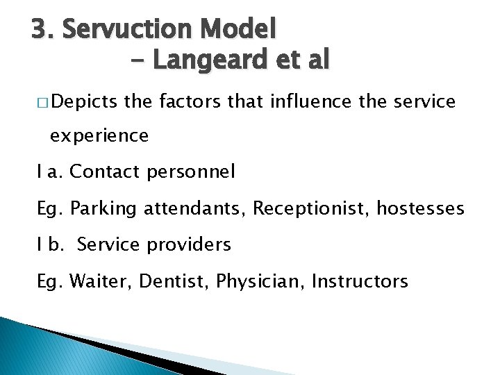 3. Servuction Model - Langeard et al � Depicts the factors that influence the
