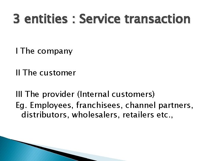 3 entities : Service transaction I The company II The customer III The provider