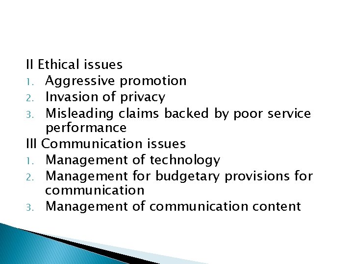 II Ethical issues 1. Aggressive promotion 2. Invasion of privacy 3. Misleading claims backed