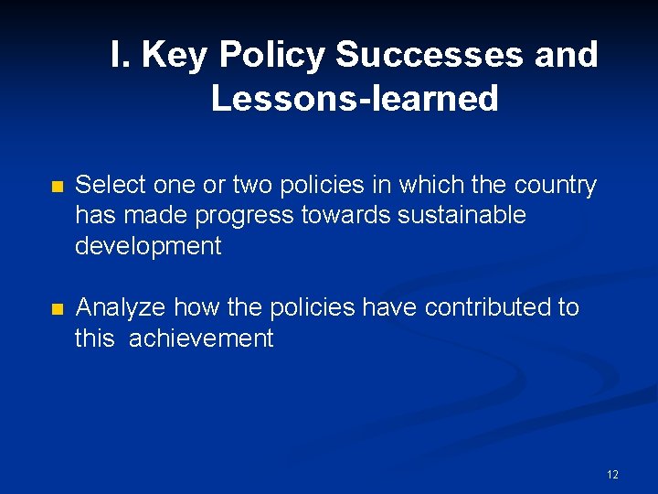 I. Key Policy Successes and Lessons-learned n Select one or two policies in which