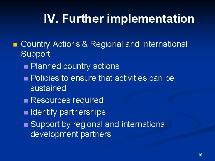 IV. Further implementation n Country Actions & Regional and International Support n Planned country