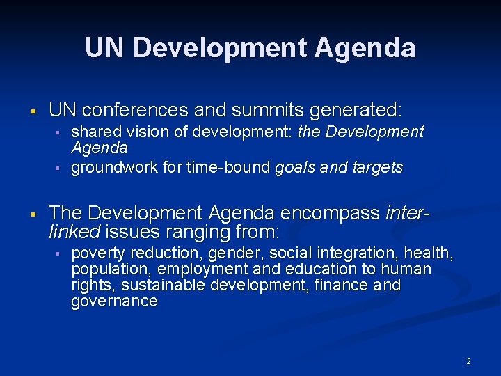 UN Development Agenda § UN conferences and summits generated: § § § shared vision