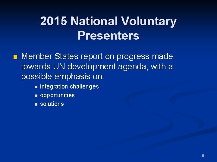 2015 National Voluntary Presenters n Member States report on progress made towards UN development