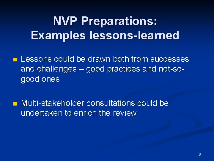 NVP Preparations: Examples lessons-learned n Lessons could be drawn both from successes and challenges