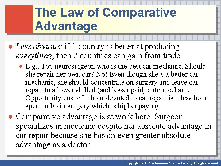 The Law of Comparative Advantage ● Less obvious: if 1 country is better at