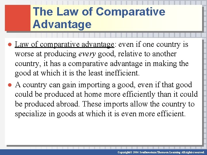 The Law of Comparative Advantage ● Law of comparative advantage: even if one country