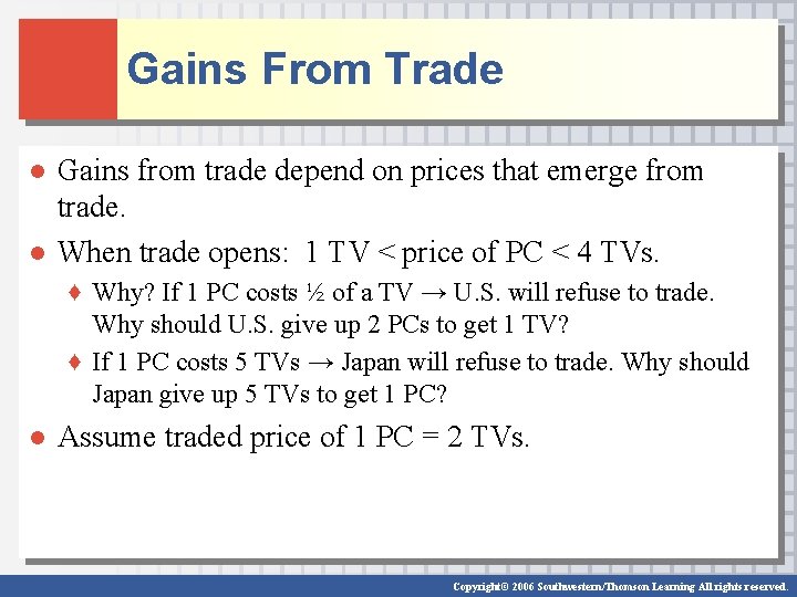 Gains From Trade ● Gains from trade depend on prices that emerge from trade.