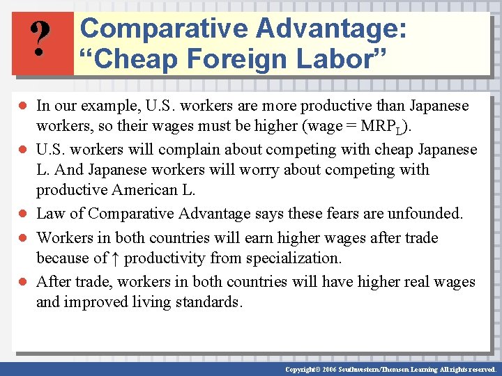 ? Comparative Advantage: “Cheap Foreign Labor” ● In our example, U. S. workers are