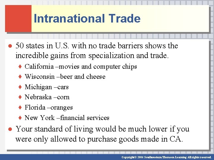 Intranational Trade ● 50 states in U. S. with no trade barriers shows the