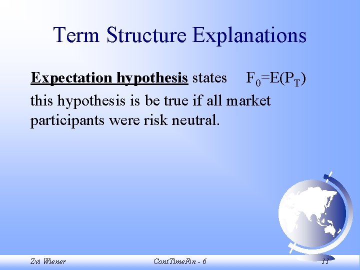 Term Structure Explanations Expectation hypothesis states F 0=E(PT) this hypothesis is be true if