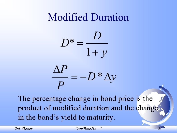 Modified Duration The percentage change in bond price is the product of modified duration Modified Duration The percentage change in bond price is the product of modified duration