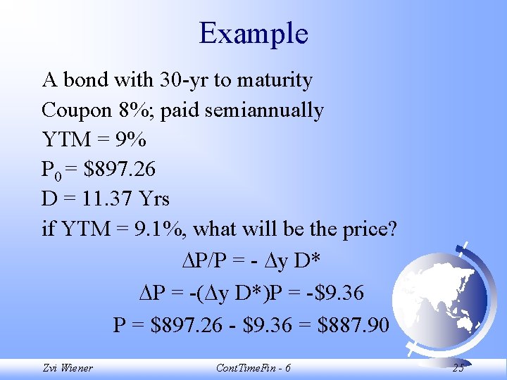 Example A bond with 30 -yr to maturity Coupon 8%; paid semiannually YTM =