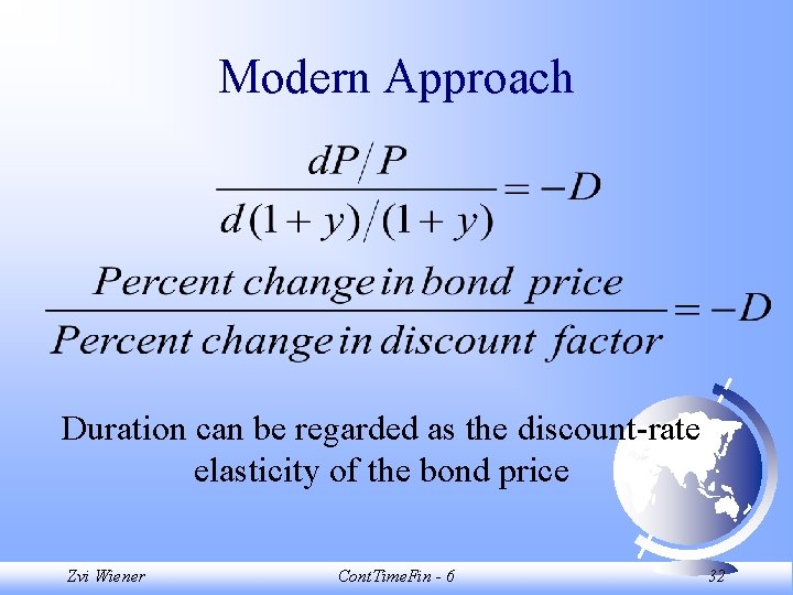 Modern Approach Duration can be regarded as the discount-rate elasticity of the bond price Modern Approach Duration can be regarded as the discount-rate elasticity of the bond price