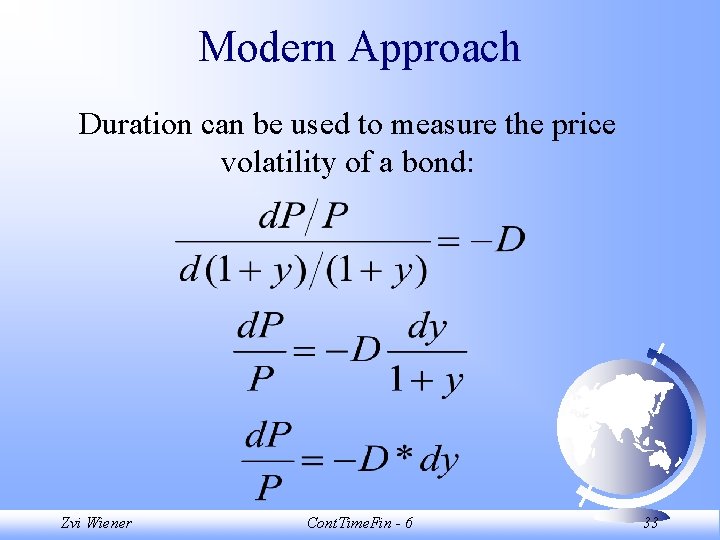 Modern Approach Duration can be used to measure the price volatility of a bond: Modern Approach Duration can be used to measure the price volatility of a bond: