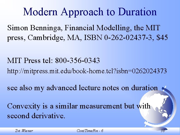 Modern Approach to Duration Simon Benninga, Financial Modelling, the MIT press, Cambridge, MA, ISBN Modern Approach to Duration Simon Benninga, Financial Modelling, the MIT press, Cambridge, MA, ISBN