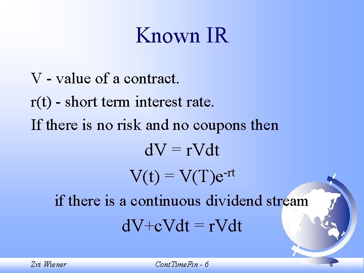 Known IR V - value of a contract. r(t) - short term interest rate.