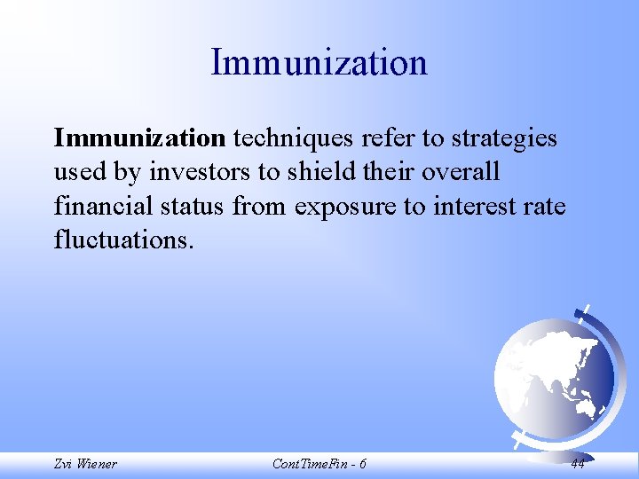 Immunization techniques refer to strategies used by investors to shield their overall financial status