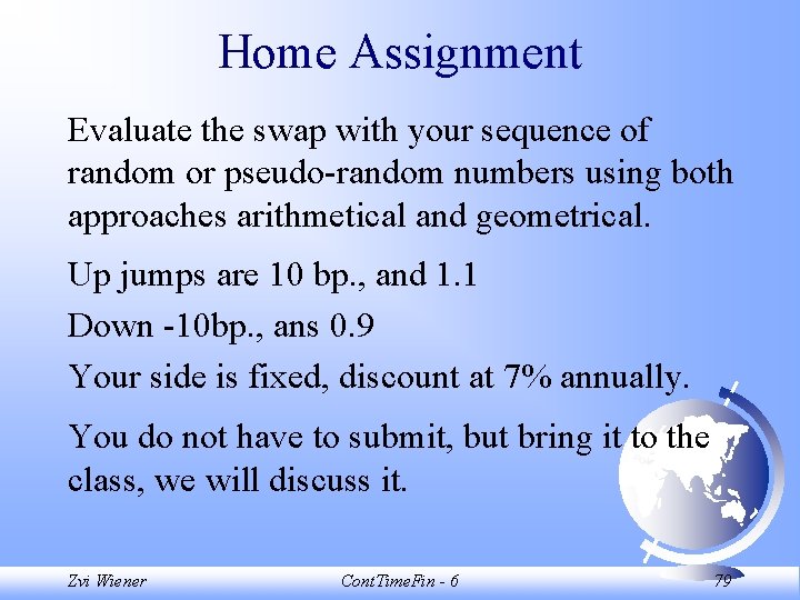 Home Assignment Evaluate the swap with your sequence of random or pseudo-random numbers using