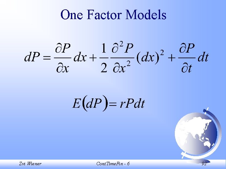 One Factor Models Zvi Wiener Cont. Time. Fin - 6 92 One Factor Models Zvi Wiener Cont. Time. Fin - 6 92