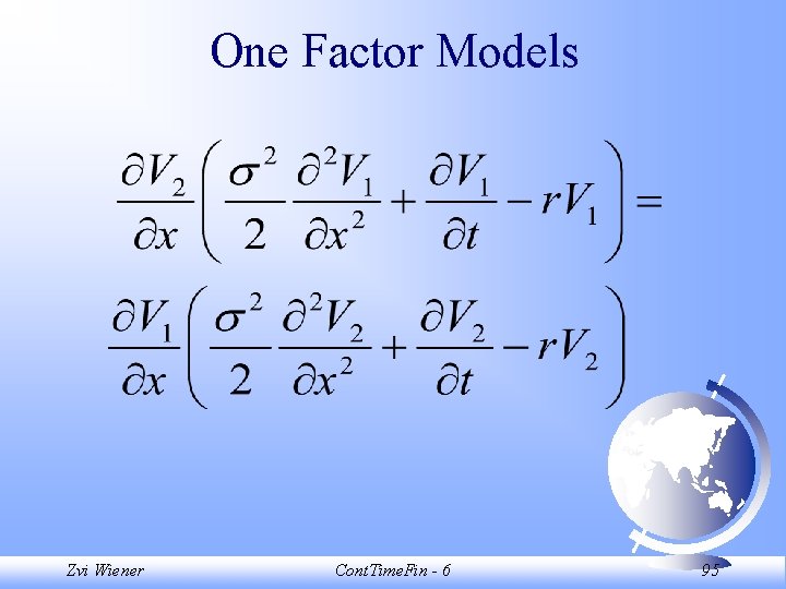 One Factor Models Zvi Wiener Cont. Time. Fin - 6 95 