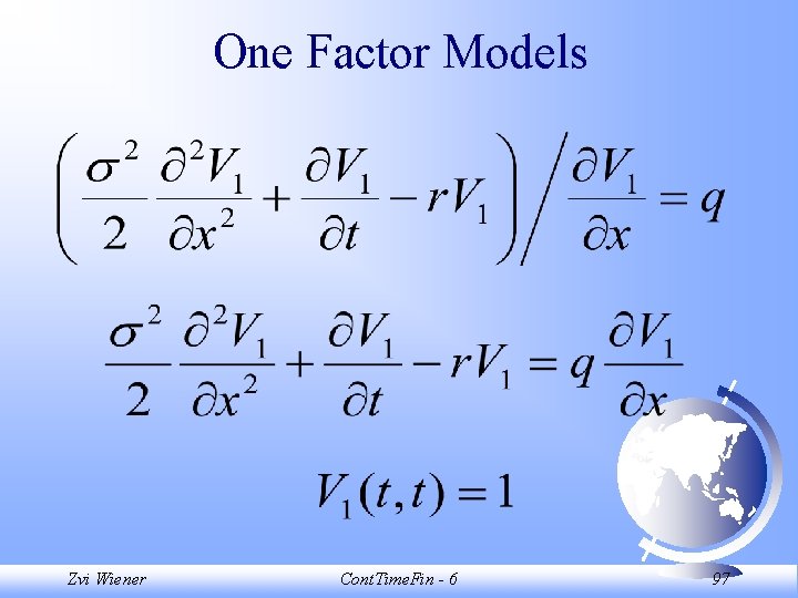 One Factor Models Zvi Wiener Cont. Time. Fin - 6 97 