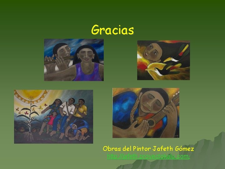 Gracias Obras del Pintor Jafeth Gómez http: //jafeth. proyectokalu. com/ 