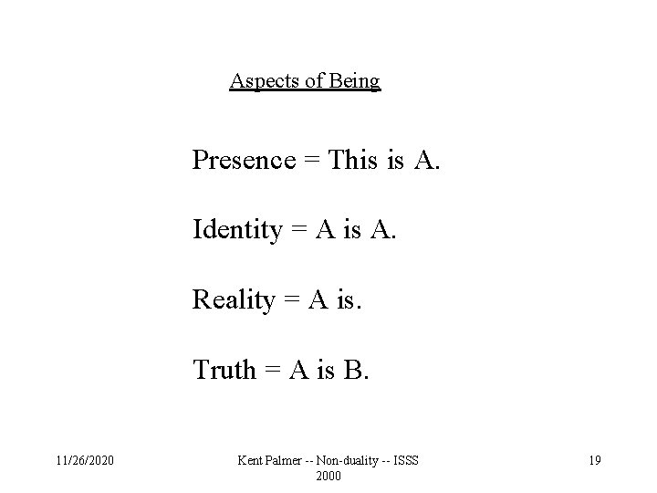 Aspects of Being Presence = This is A. Identity = A is A. Reality