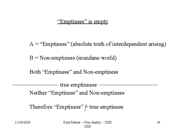 “Emptiness” is empty A = “Emptiness” (absolute truth of interdependent arising) B = Non-emptiness