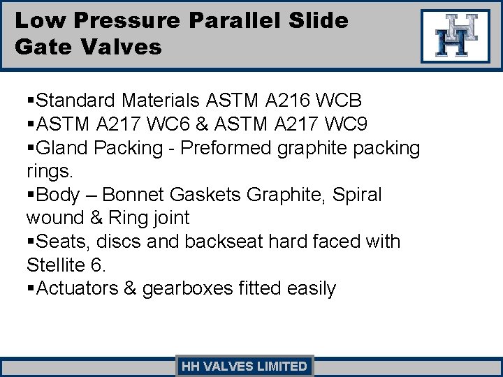 Low Pressure Parallel Slide Gate Valves §Standard Materials ASTM A 216 WCB §ASTM A Low Pressure Parallel Slide Gate Valves §Standard Materials ASTM A 216 WCB §ASTM A