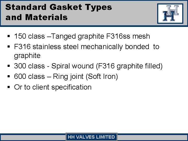 Standard Gasket Types and Materials § 150 class –Tanged graphite F 316 ss mesh Standard Gasket Types and Materials § 150 class –Tanged graphite F 316 ss mesh