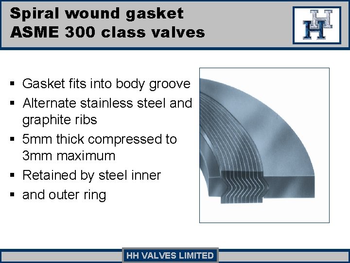 Spiral wound gasket ASME 300 class valves § Gasket fits into body groove § Spiral wound gasket ASME 300 class valves § Gasket fits into body groove §
