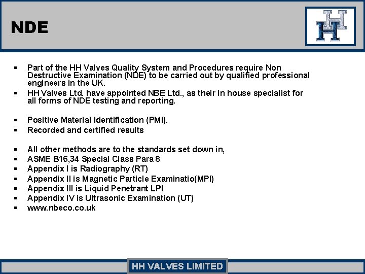 NDE § § Part of the HH Valves Quality System and Procedures require Non NDE § § Part of the HH Valves Quality System and Procedures require Non