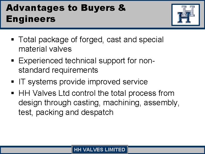 Advantages to Buyers & Engineers § Total package of forged, cast and special material Advantages to Buyers & Engineers § Total package of forged, cast and special material