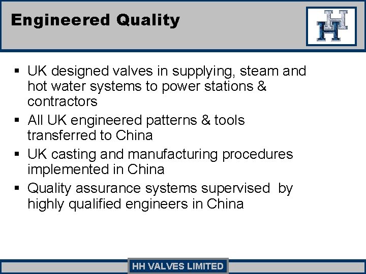 Engineered Quality § UK designed valves in supplying, steam and hot water systems to Engineered Quality § UK designed valves in supplying, steam and hot water systems to