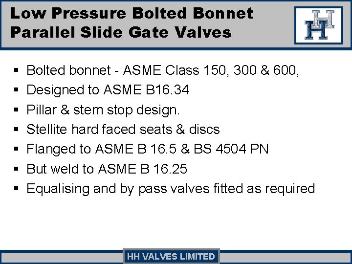 Low Pressure Bolted Bonnet Parallel Slide Gate Valves § § § § Bolted bonnet Low Pressure Bolted Bonnet Parallel Slide Gate Valves § § § § Bolted bonnet
