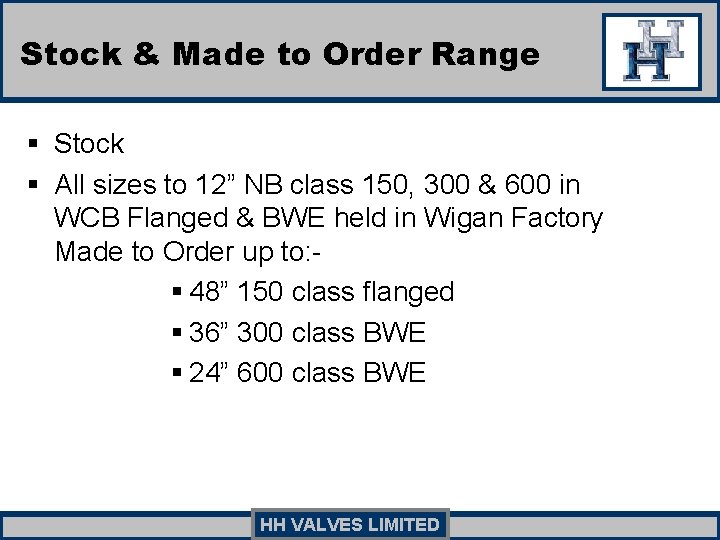 Stock & Made to Order Range § Stock § All sizes to 12” NB Stock & Made to Order Range § Stock § All sizes to 12” NB