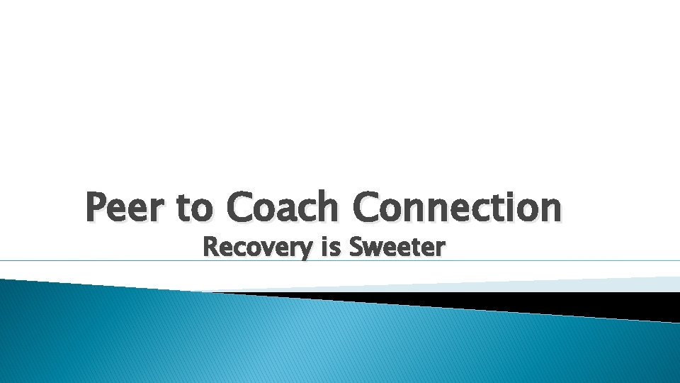 Peer to Coach Connection Recovery is Sweeter 