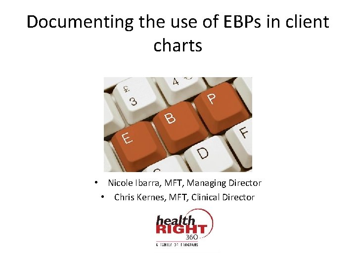 Documenting the use of EBPs in client charts • Nicole Ibarra, MFT, Managing Director