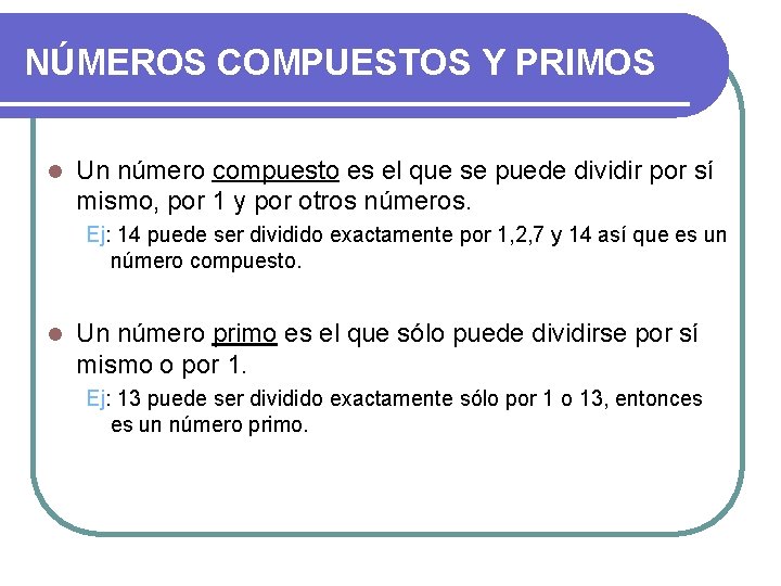 NÚMEROS COMPUESTOS Y PRIMOS l Un número compuesto es el que se puede dividir NÚMEROS COMPUESTOS Y PRIMOS l Un número compuesto es el que se puede dividir
