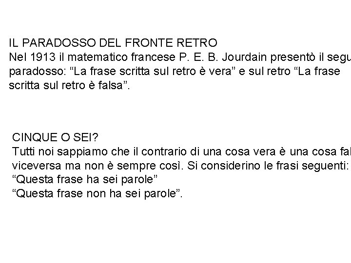 IL PARADOSSO DEL FRONTE RETRO Nel 1913 il matematico francese P. E. B. Jourdain