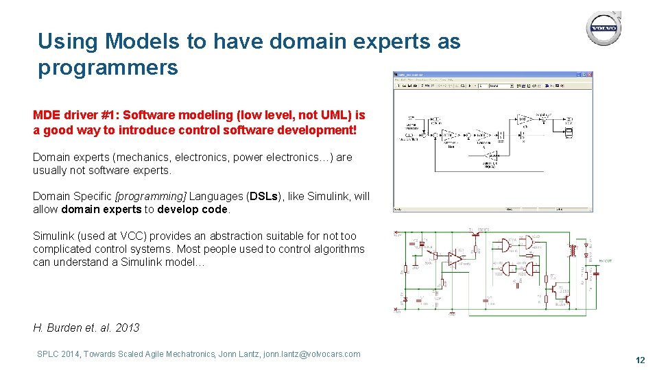 Using Models to have domain experts as programmers MDE driver #1: Software modeling (low