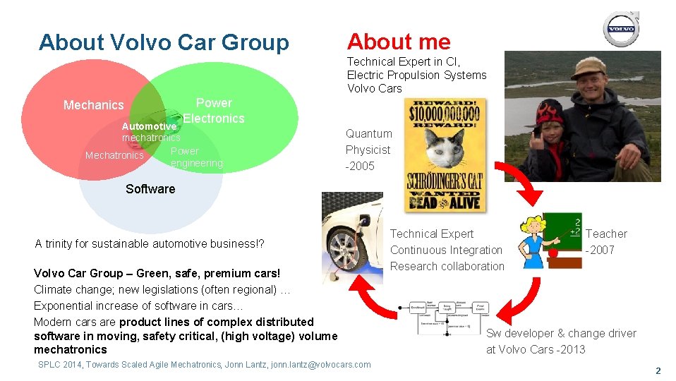 About Volvo Car Group About me Technical Expert in CI, Electric Propulsion Systems Volvo