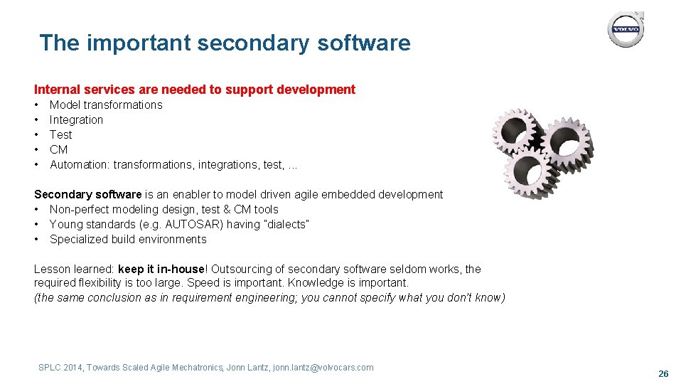 The important secondary software Internal services are needed to support development • • •