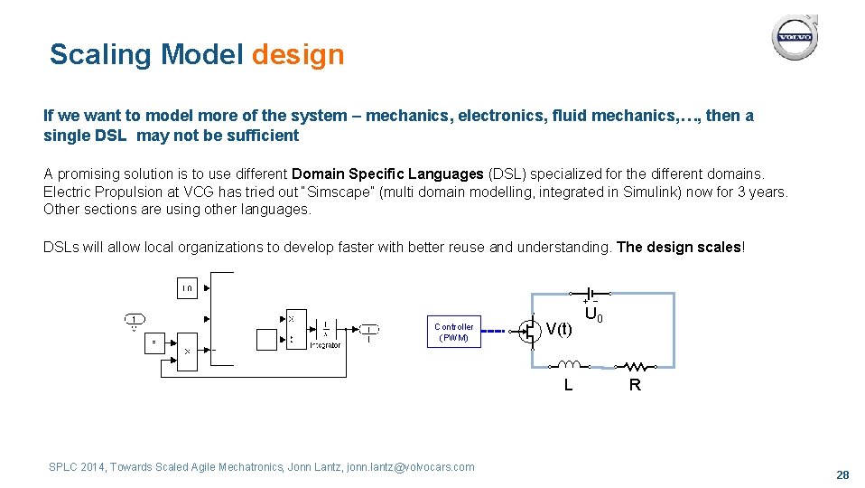 Scaling Model design If we want to model more of the system – mechanics,