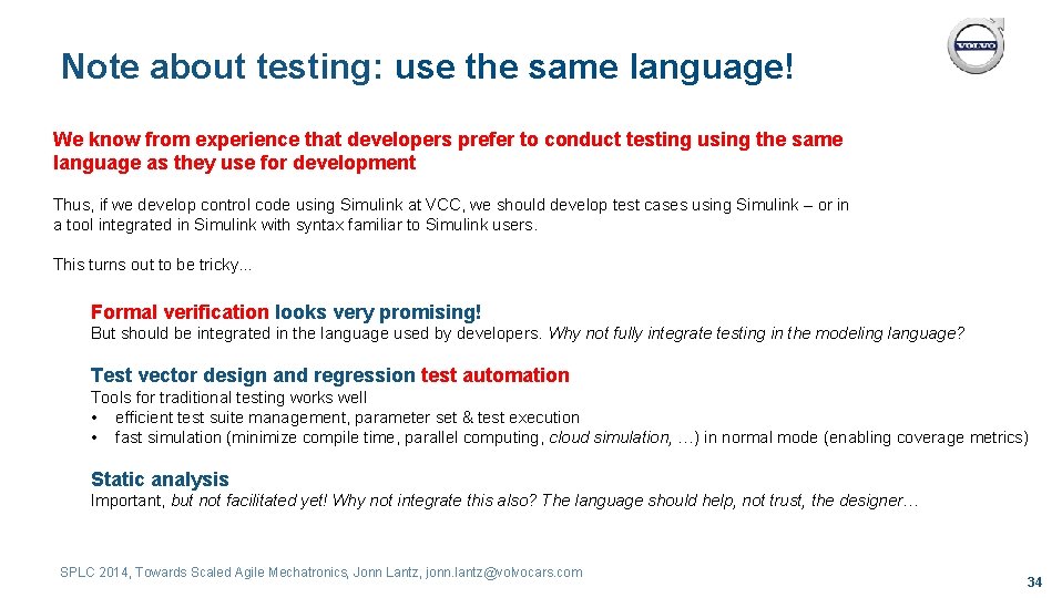 Note about testing: use the same language! We know from experience that developers prefer