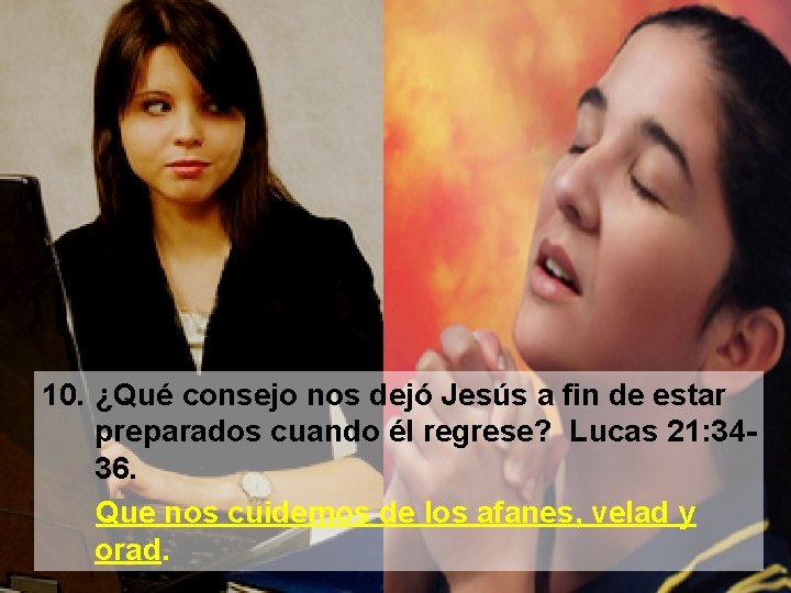10. ¿Qué consejo nos dejó Jesús a fin de estar preparados cuando él regrese?