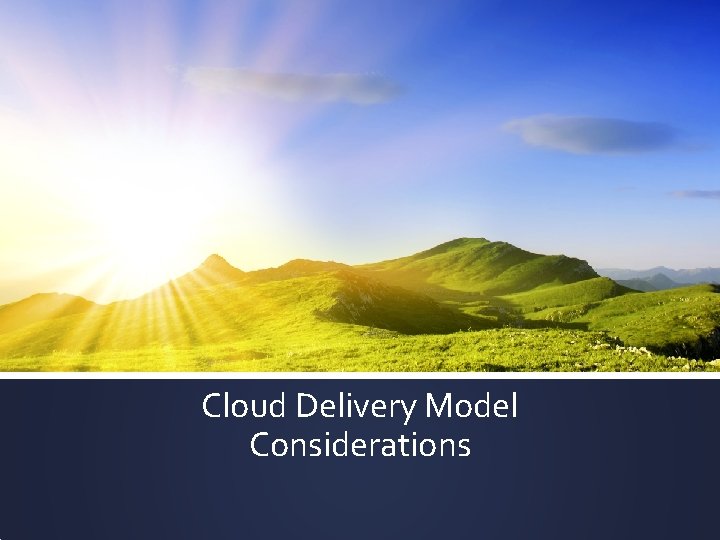 Cloud Delivery Model Considerations 