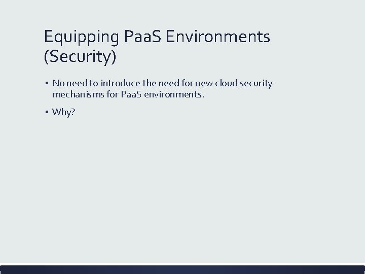 Equipping Paa. S Environments (Security) ▪ No need to introduce the need for new